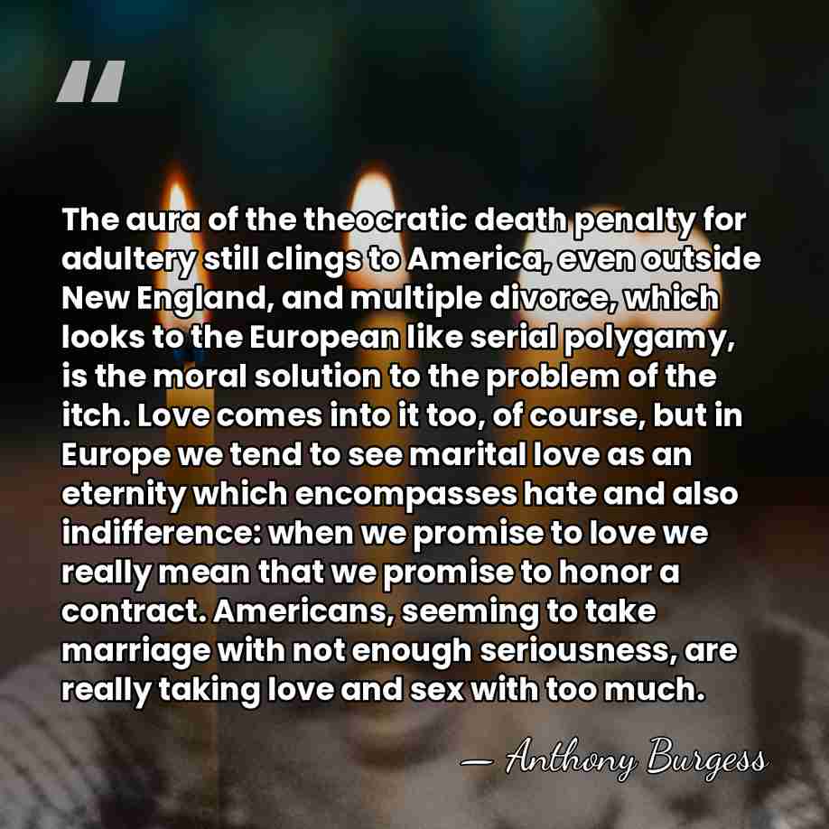 The aura of the theocratic death penalty for adultery still clings to&hellip; - Anthony Burgess