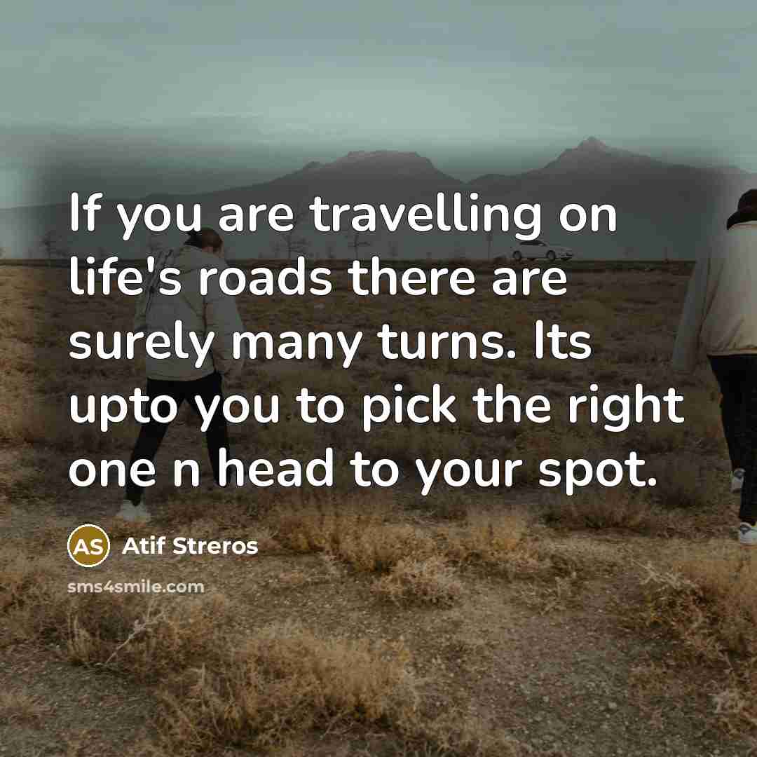 “If you are travelling on life's roads there are surely…” quote by Atif Streros