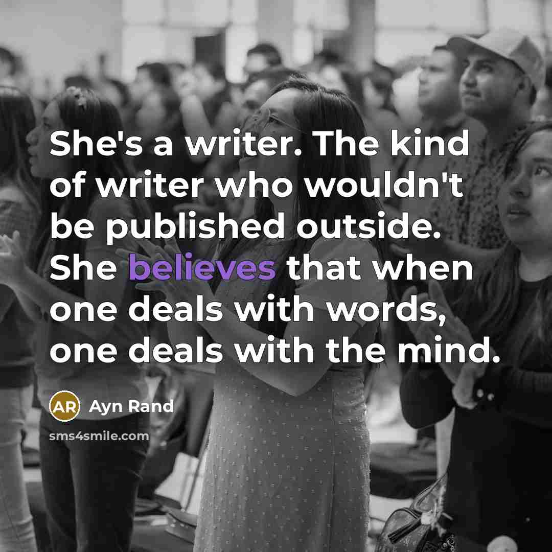 “She's a writer. The kind of writer who wouldn't be…” quote by Ayn Rand
