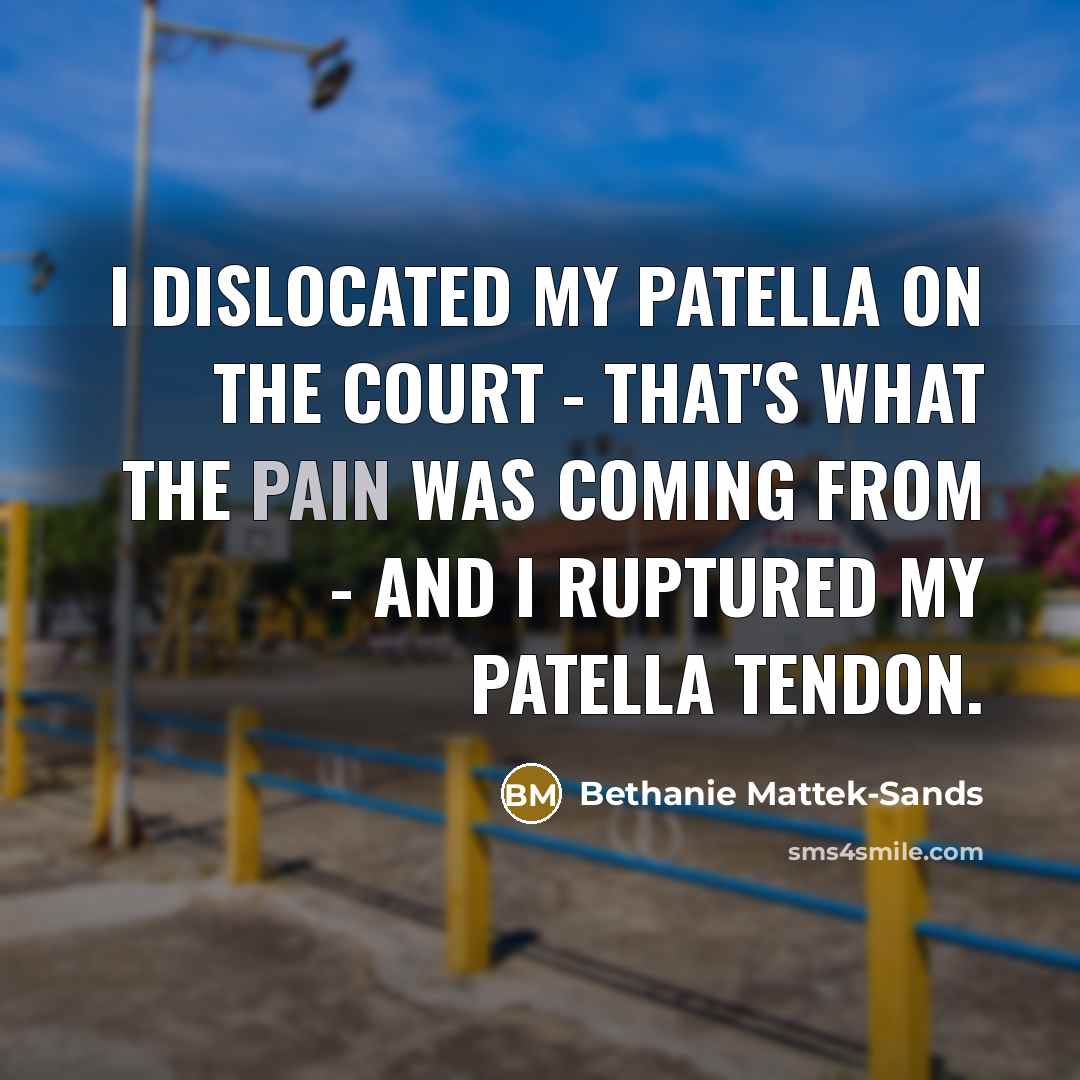 “I dislocated my patella on the court - that's what…” quote by Bethanie Mattek-Sands
