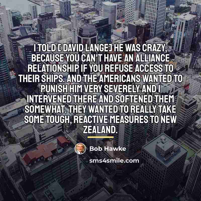 “I told [ David Lange] he was crazy, because you…” quote by Bob Hawke