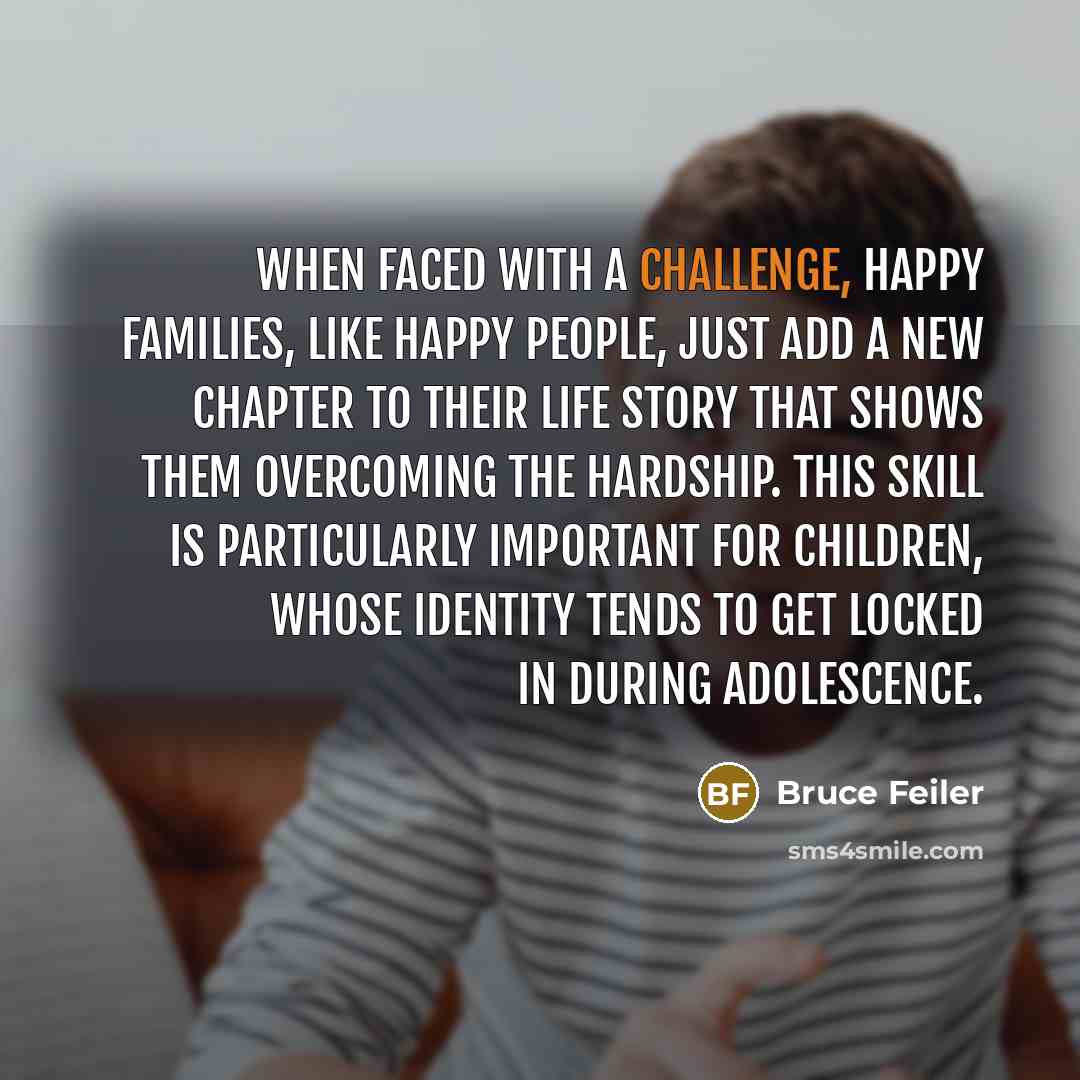 “When faced with a challenge, happy families, like happy people,…” quote by Bruce Feiler