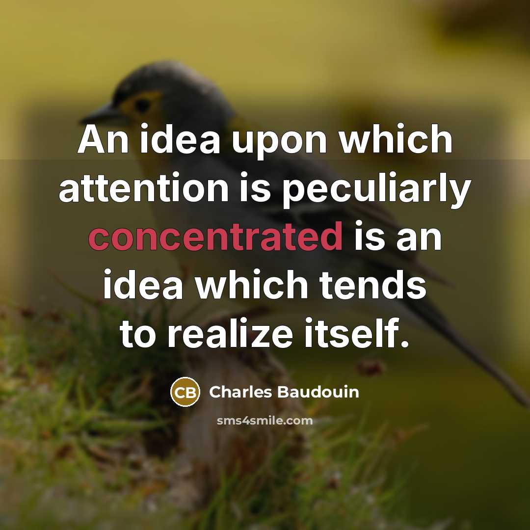 “An idea upon which attention is peculiarly concentrated is an…” quote by Charles Baudouin