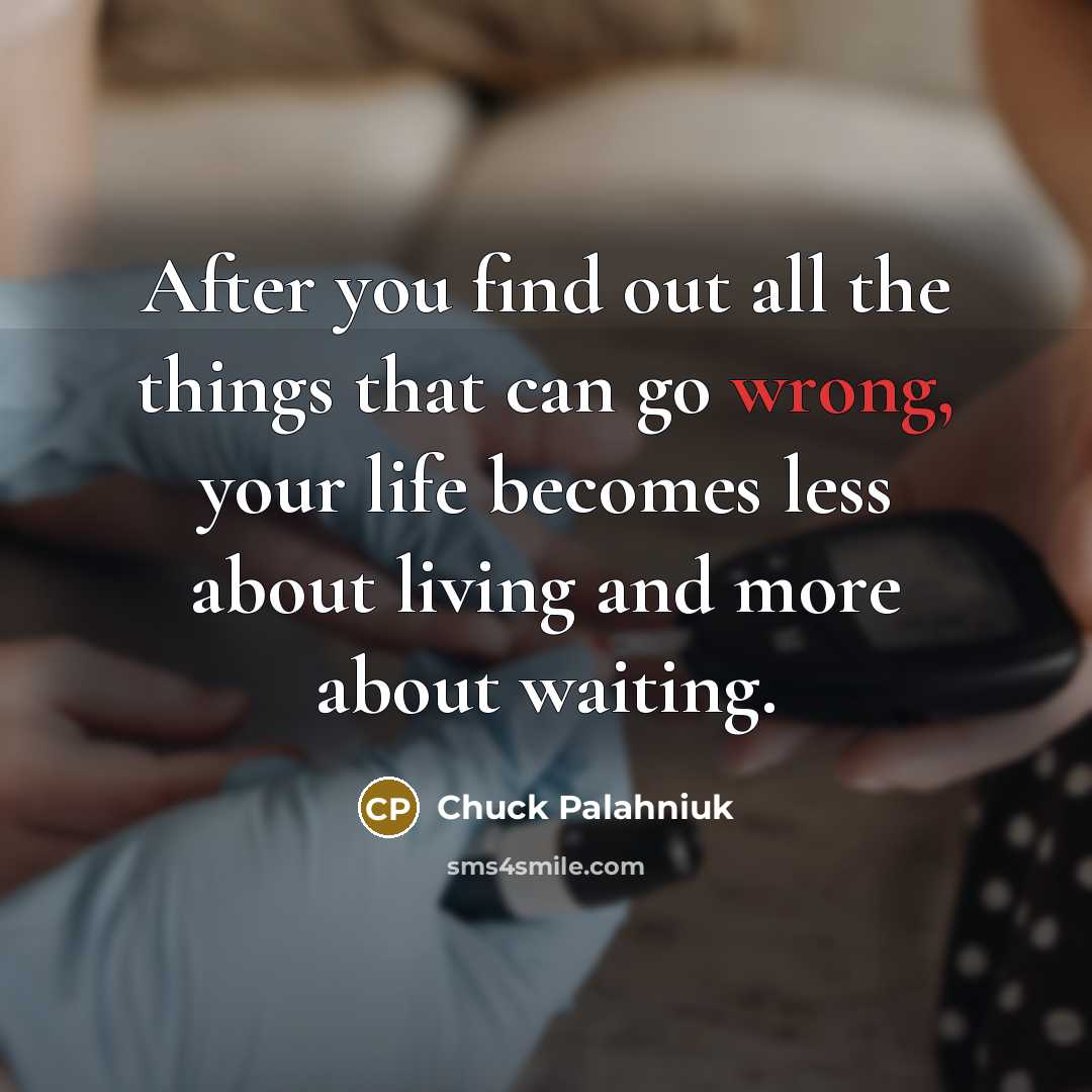 “After you find out all the things that can go…” quote by Chuck Palahniuk