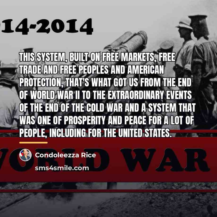 “This system, built on free markets, free trade and free…” quote by Condoleezza Rice