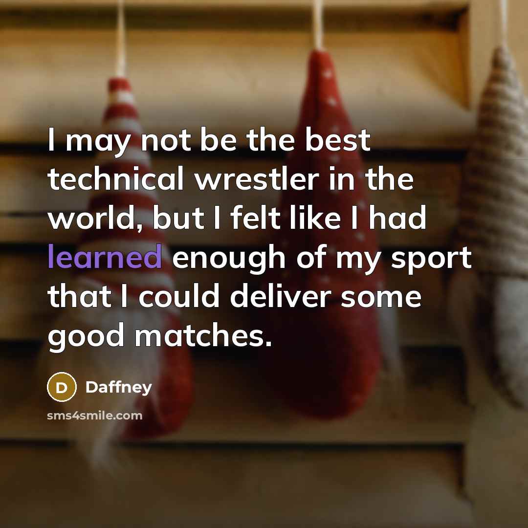 “I may not be the best technical wrestler in the…” quote by Daffney