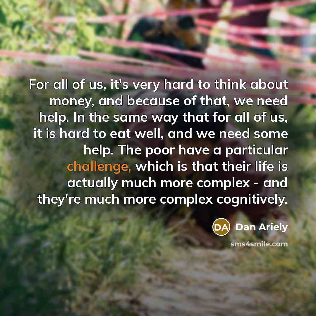 “For all of us, it's very hard to think about…” quote by Dan Ariely
