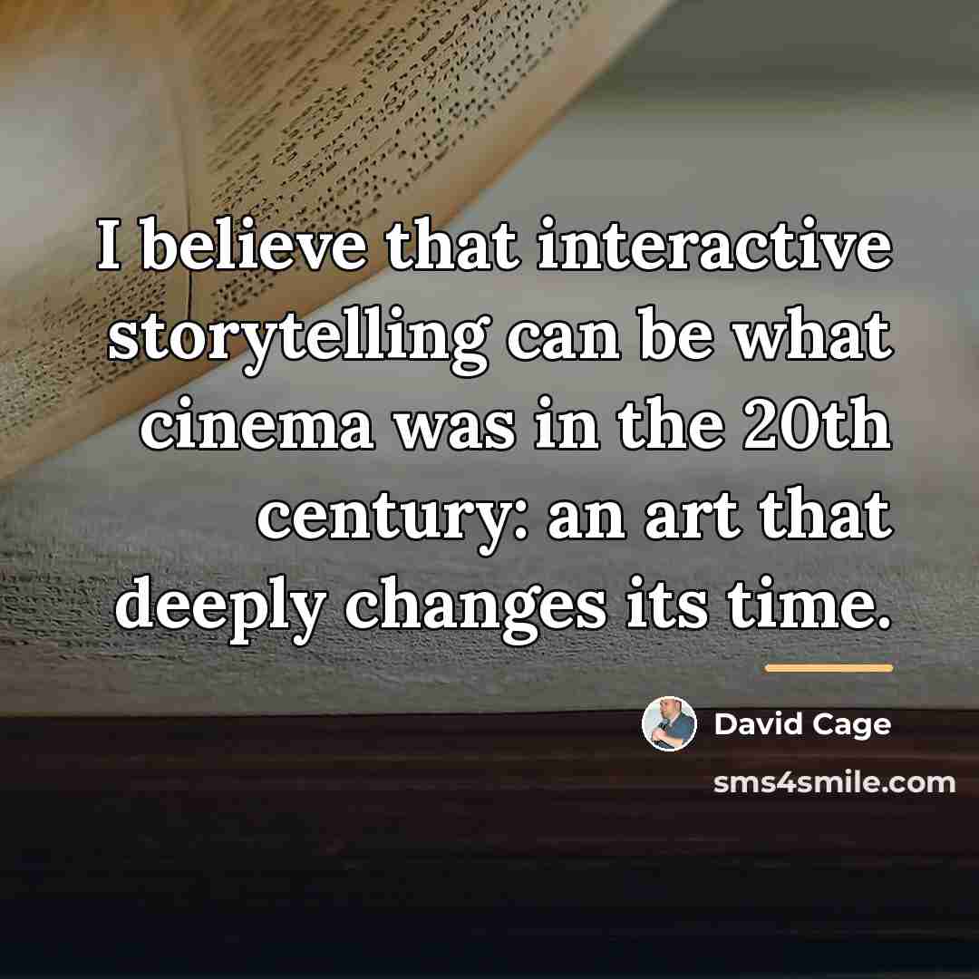 “I believe that interactive storytelling can be what cinema was…” quote by David Cage