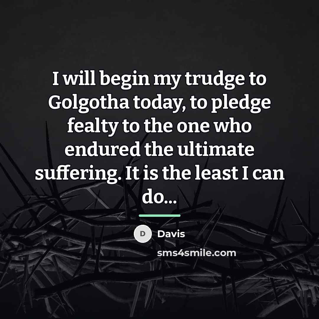 “I will begin my trudge to Golgotha today, to pledge…” quote by Davis