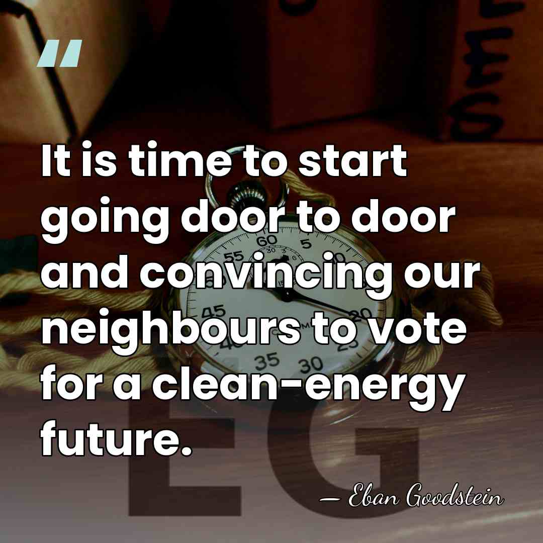 It is time to start going door to door and convincing our&hellip; - Eban Goodstein