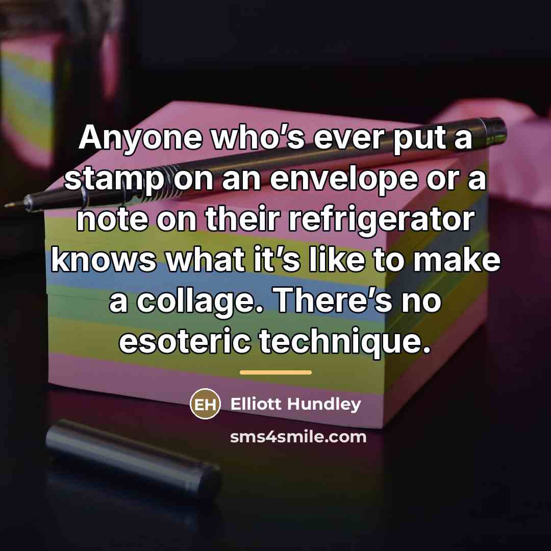 “Anyone who’s ever put a stamp on an envelope or…” quote by Elliott Hundley