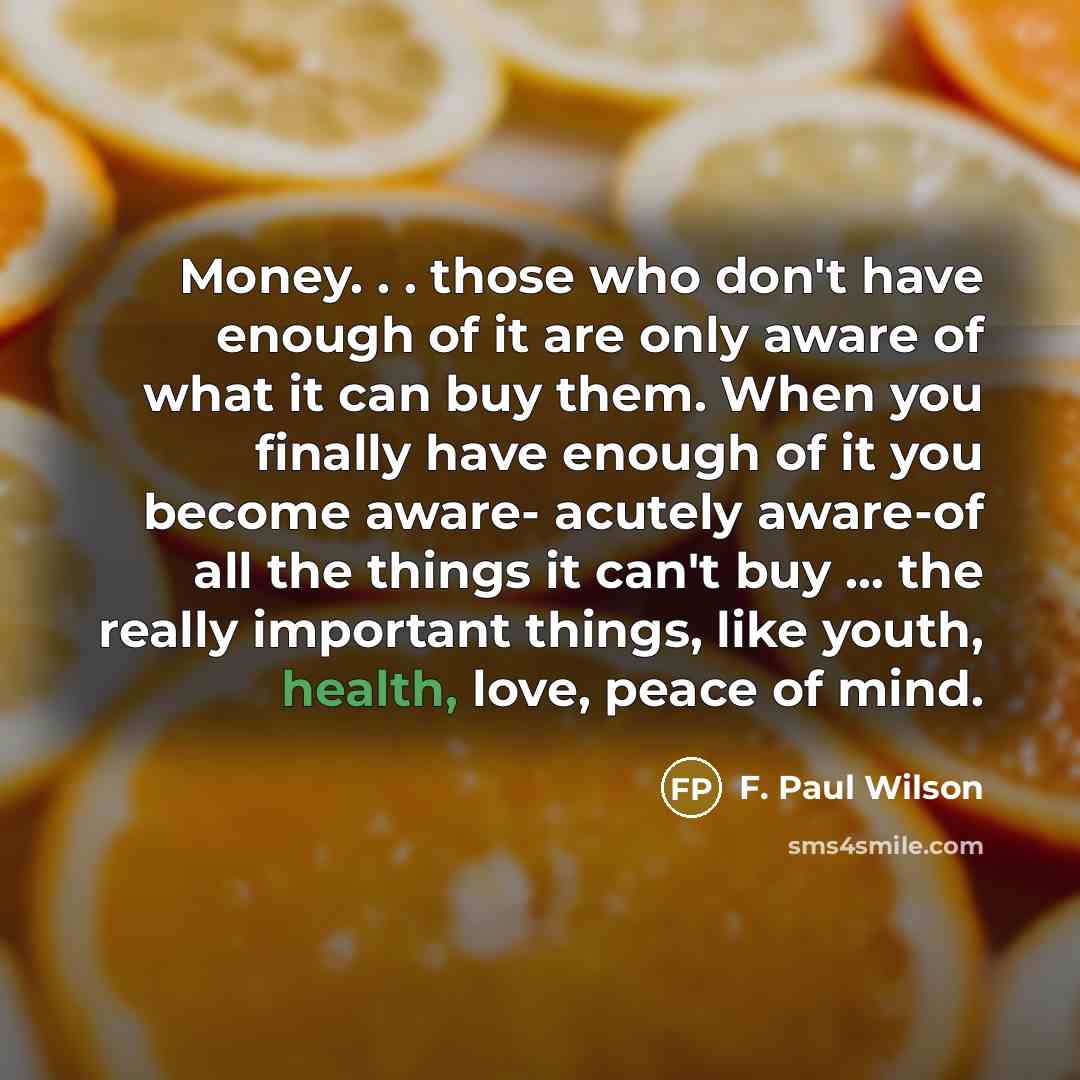 “Money. . . those who don't have enough of it…” quote by F. Paul Wilson