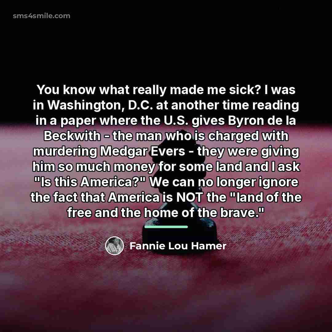 “You know what really made me sick? I was in…” quote by Fannie Lou Hamer