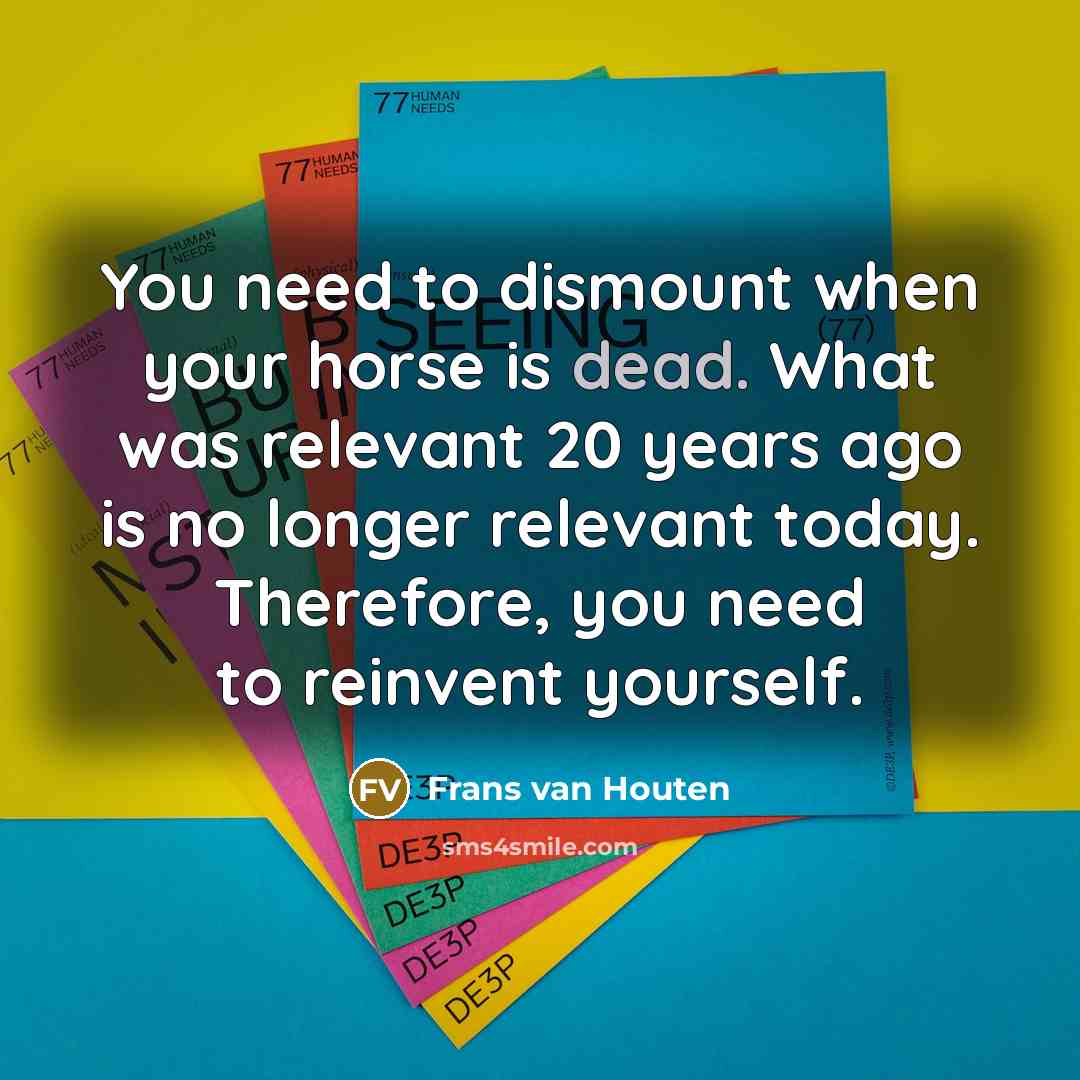 “You need to dismount when your horse is dead. What…” quote by Frans van Houten