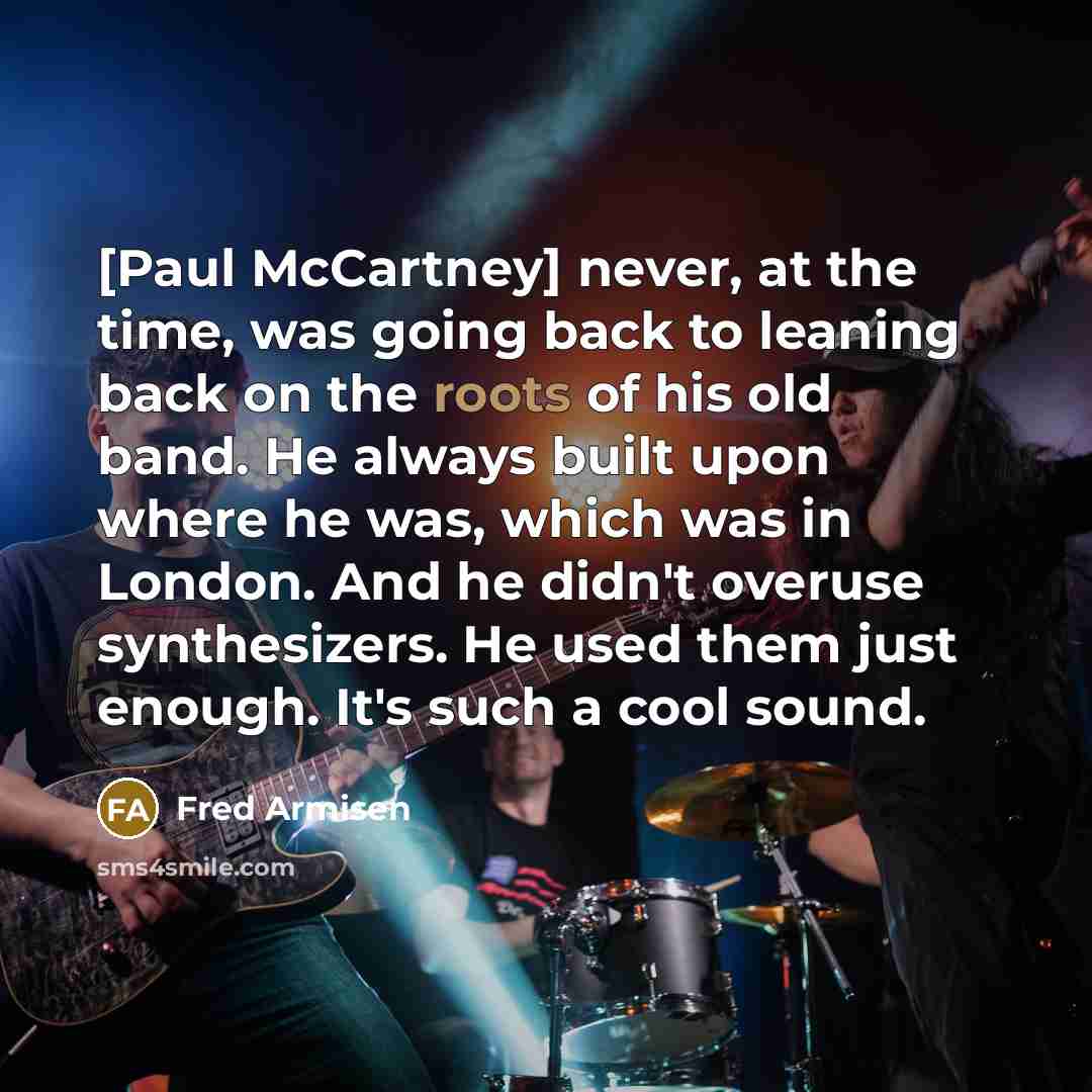 “[Paul McCartney] never, at the time, was going back to…” quote by Fred Armisen