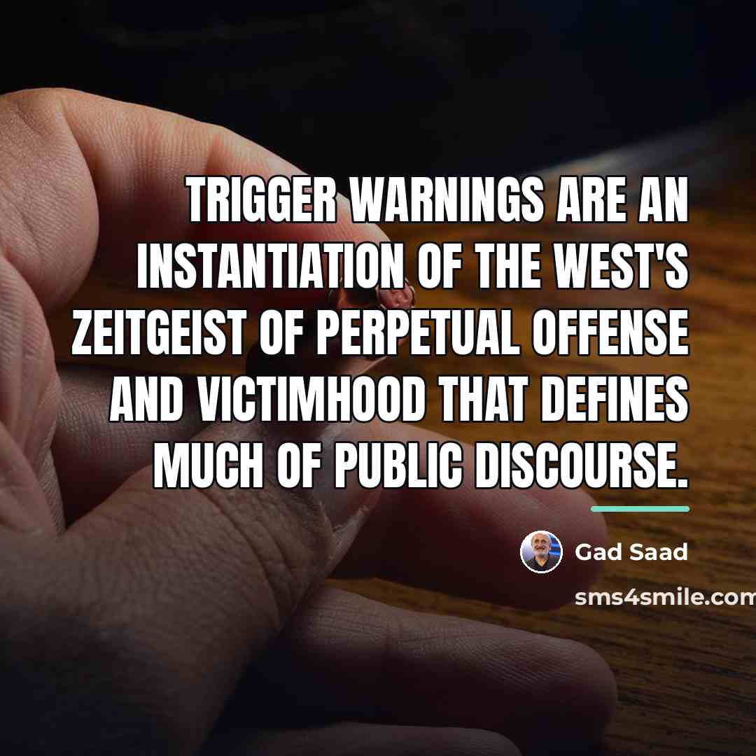 “Trigger warnings are an instantiation of the West's zeitgeist of…” quote by Gad Saad
