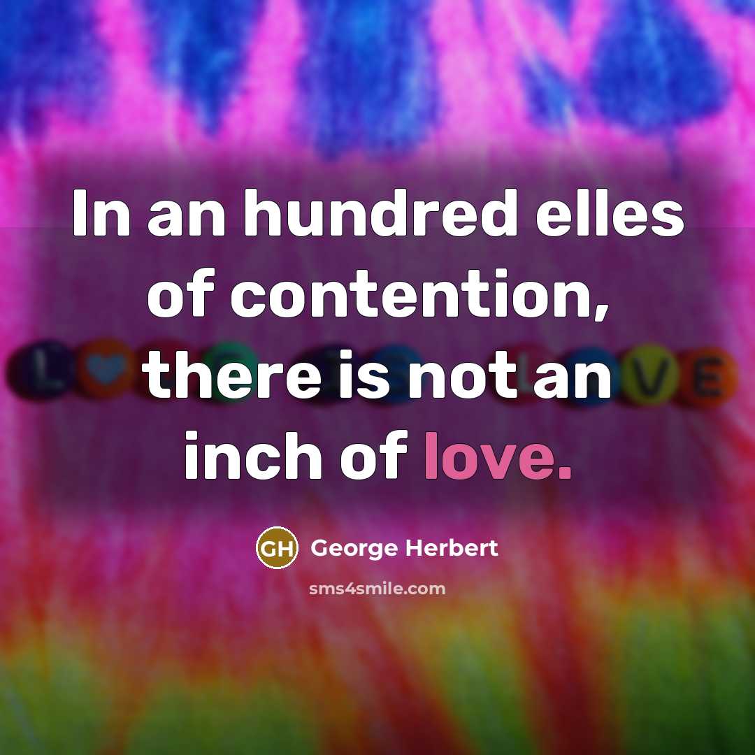 “In an hundred elles of contention, there is not an…” quote by George Herbert