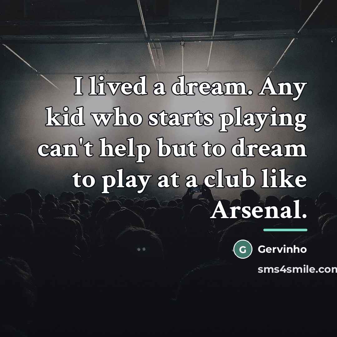 “I lived a dream. Any kid who starts playing can't…” quote by Gervinho