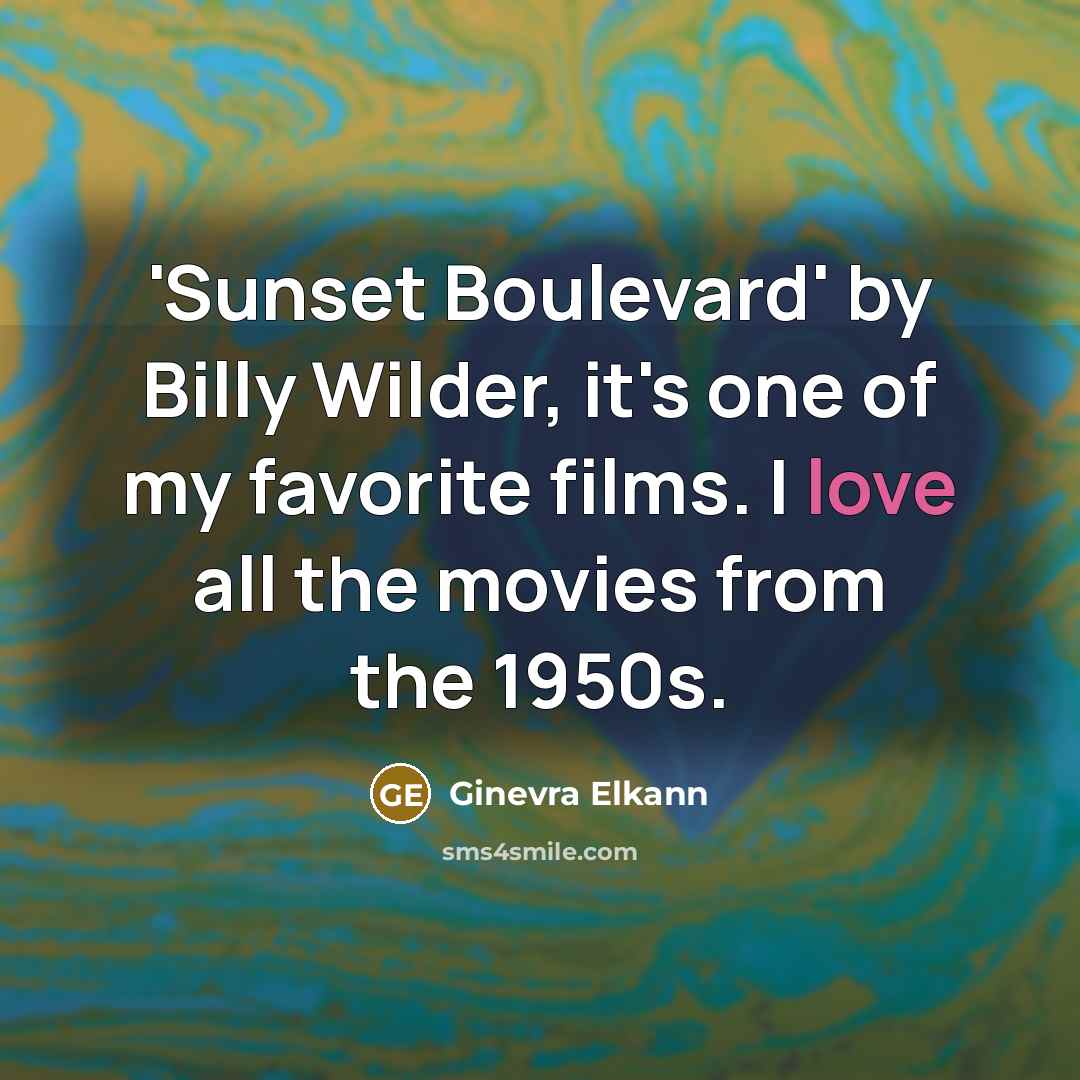 “'Sunset Boulevard' by Billy Wilder, it's one of my favorite…” quote by Ginevra Elkann