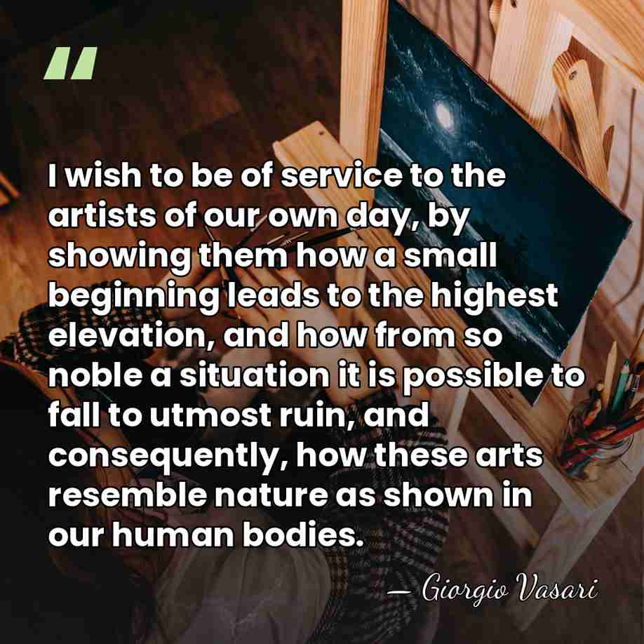 I wish to be of service to the artists of our own&hellip; - Giorgio Vasari