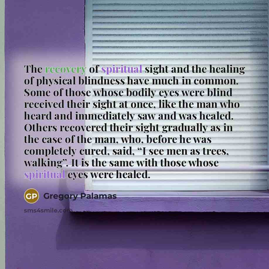 “The recovery of spiritual sight and the healing of physical…” quote by Gregory Palamas