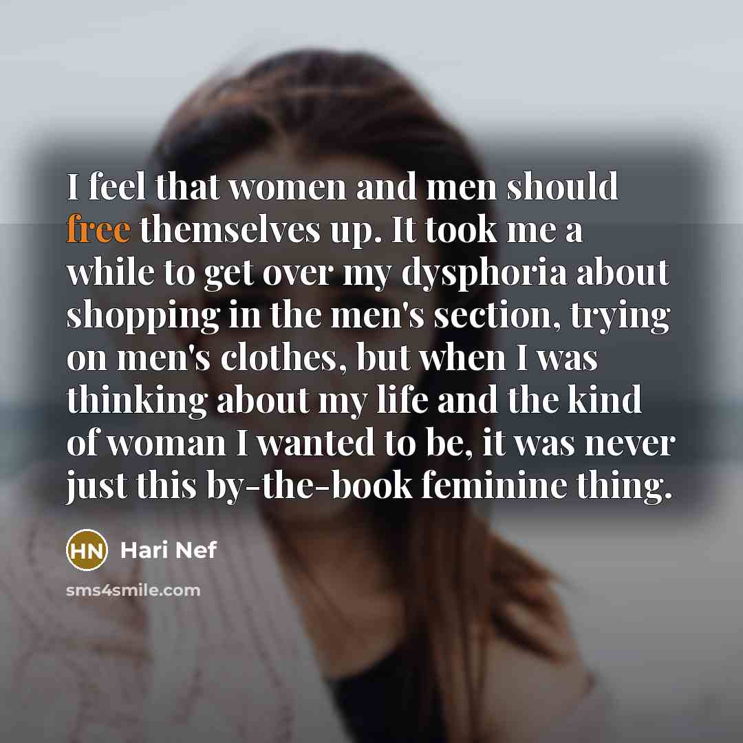“I feel that women and men should free themselves up.…” quote by Hari Nef