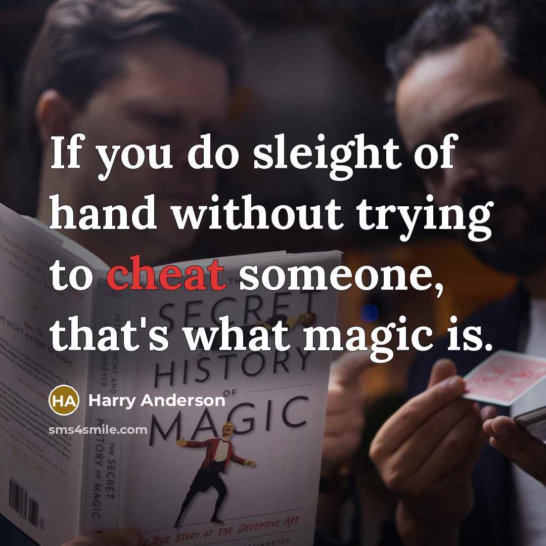 “If you do sleight of hand without trying to cheat…” quote by Harry Anderson