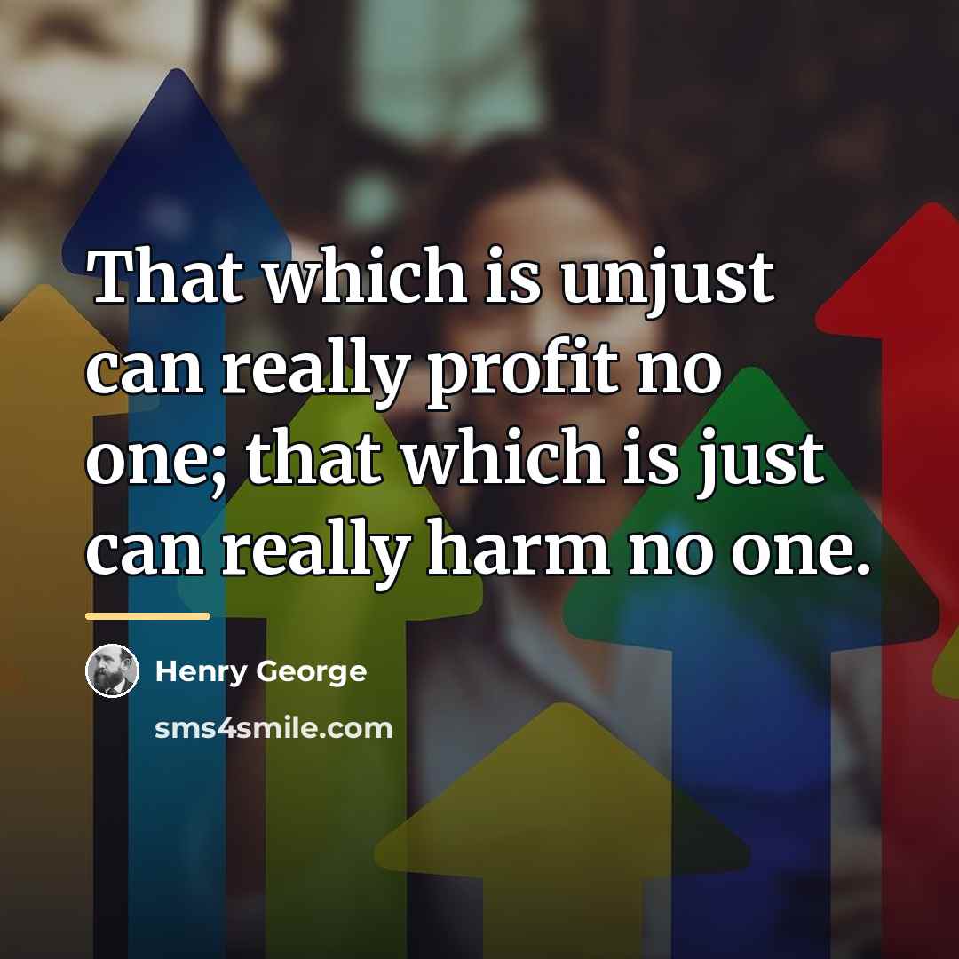 “That which is unjust can really profit no one; that…” quote by Henry George