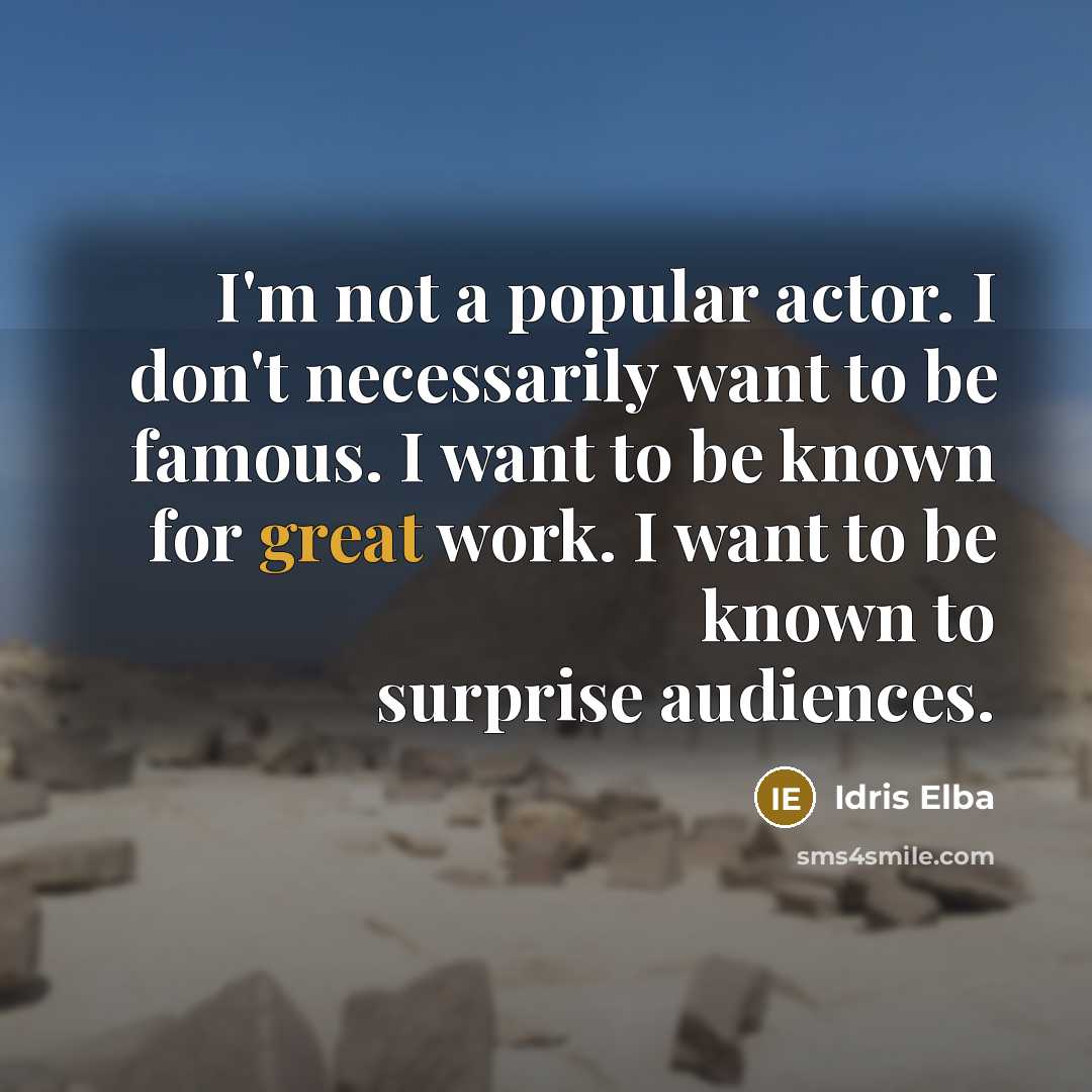 “I'm not a popular actor. I don't necessarily want to…” quote by Idris Elba