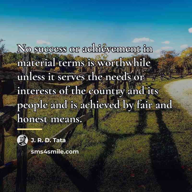 “No success or achievement in material terms is worthwhile unless…” quote by J. R. D. Tata