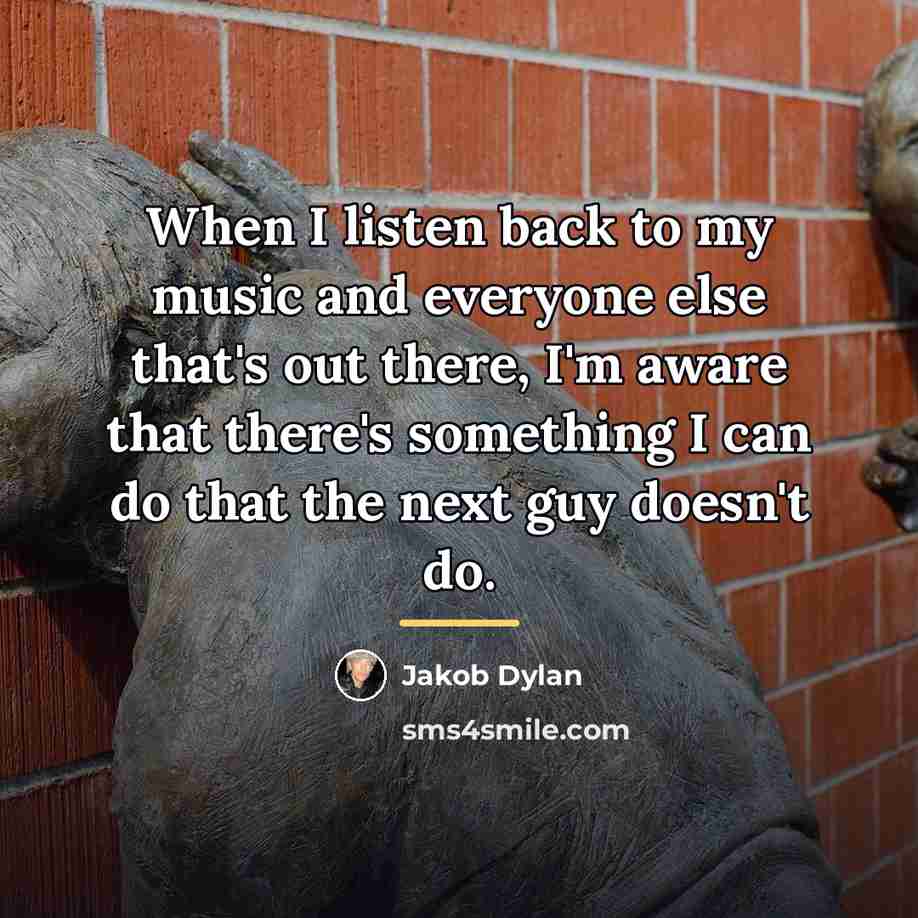 “When I listen back to my music and everyone else…” quote by Jakob Dylan