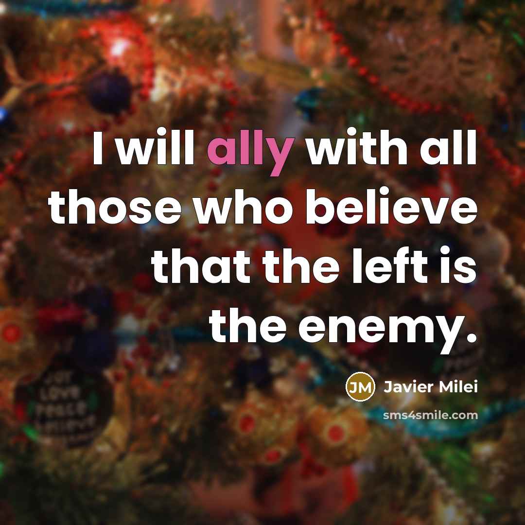 “I will ally with all those who believe that the…” quote by Javier Milei