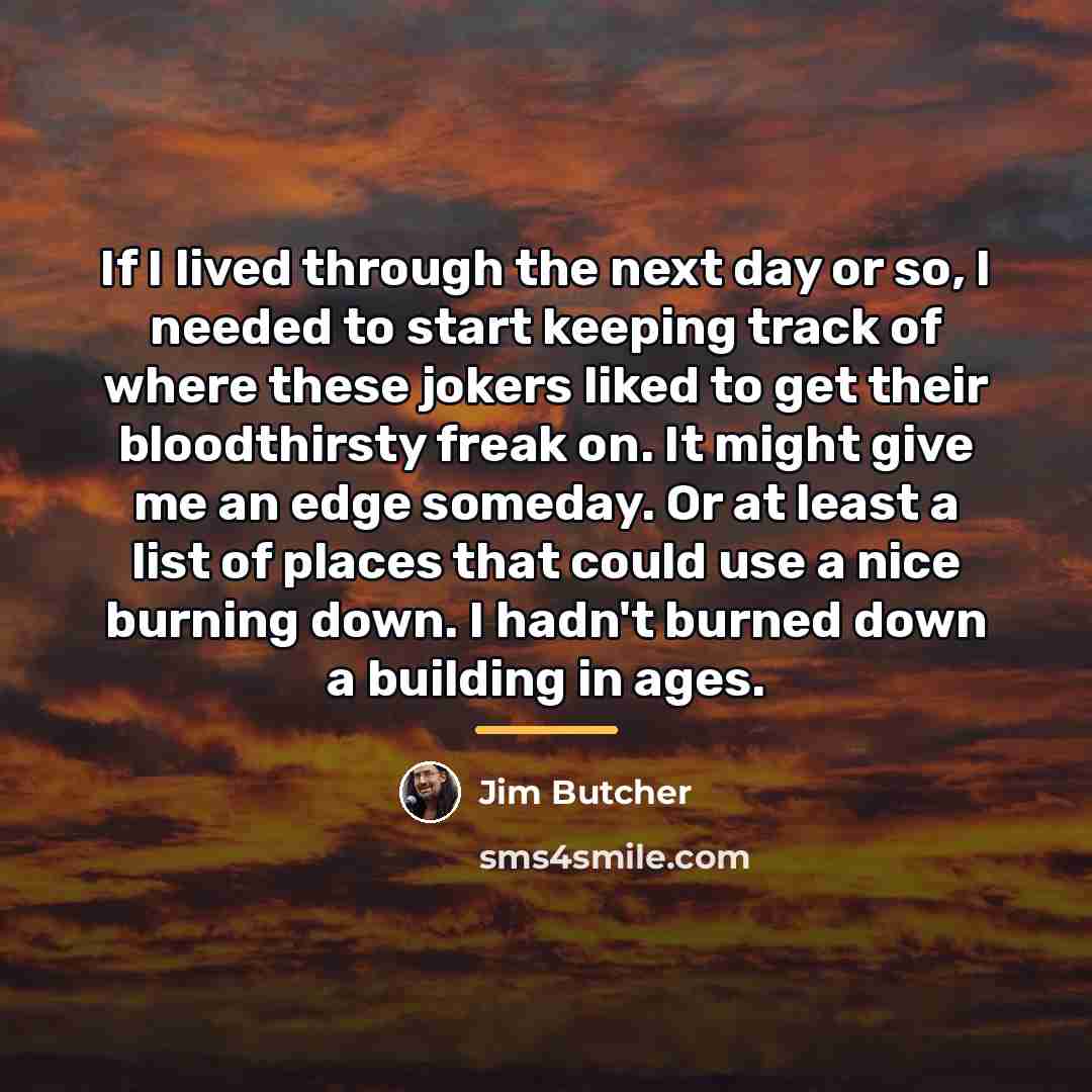 “If I lived through the next day or so, I…” quote by Jim Butcher