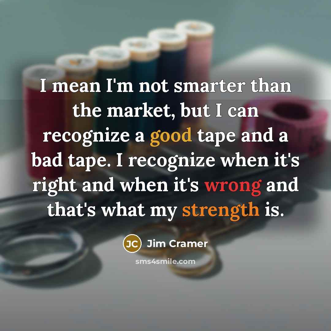“I mean I'm not smarter than the market, but I…” quote by Jim Cramer