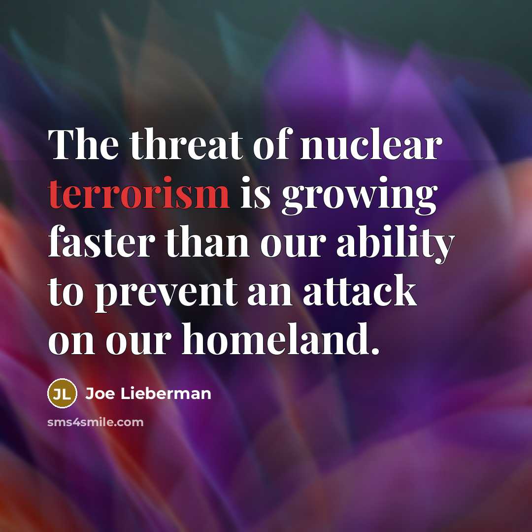 “The threat of nuclear terrorism is growing faster than our…” quote by Joe Lieberman