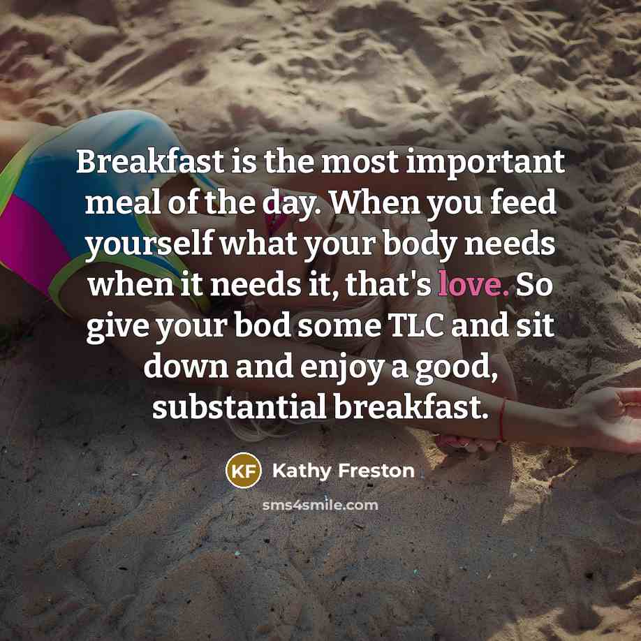 “Breakfast is the most important meal of the day. When…” quote by Kathy Freston