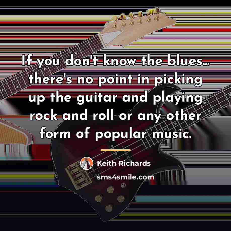 “If you don't know the blues... there's no point in…” quote by Keith Richards
