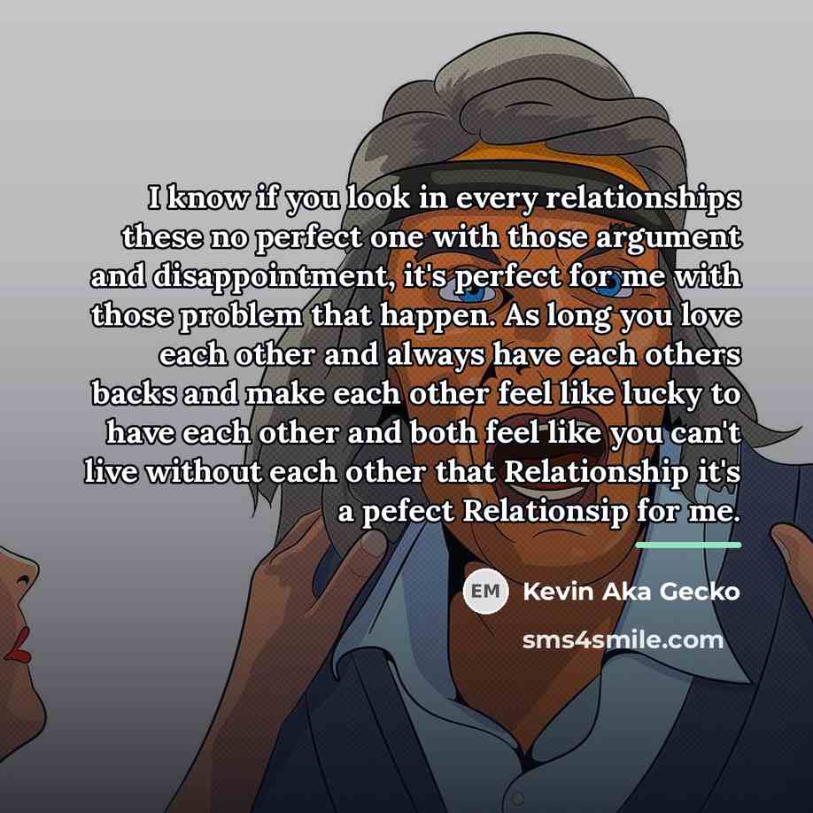 “I know if you look in every relationships these no…” quote by Kevin Aka Gecko