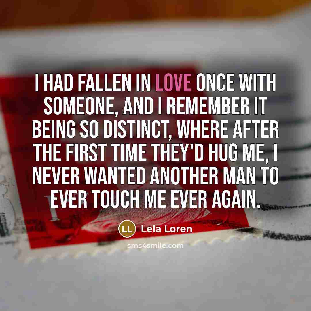 “I had fallen in love once with someone, and I…” quote by Lela Loren