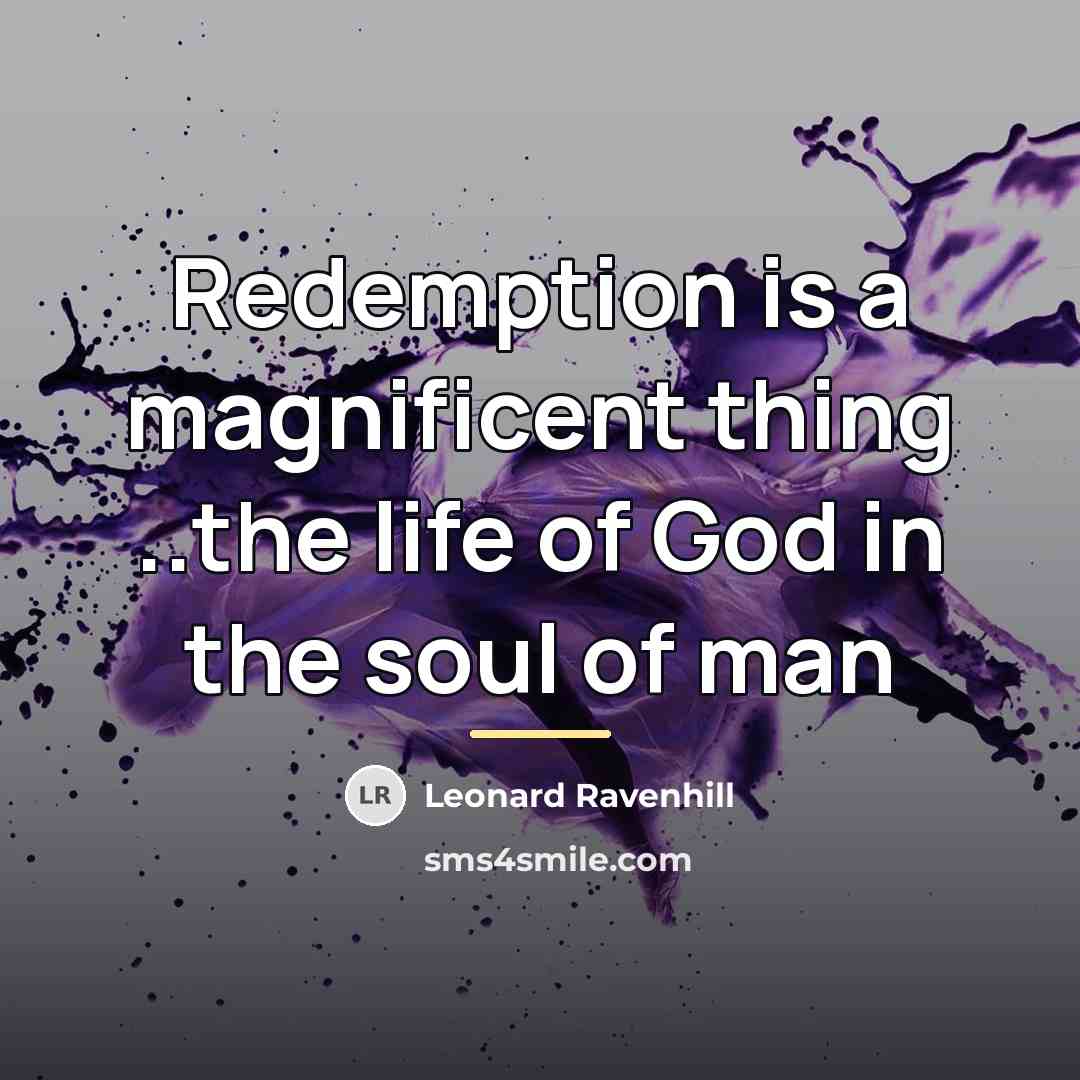 “Redemption is a magnificent thing ..the life of God in…” quote by Leonard Ravenhill