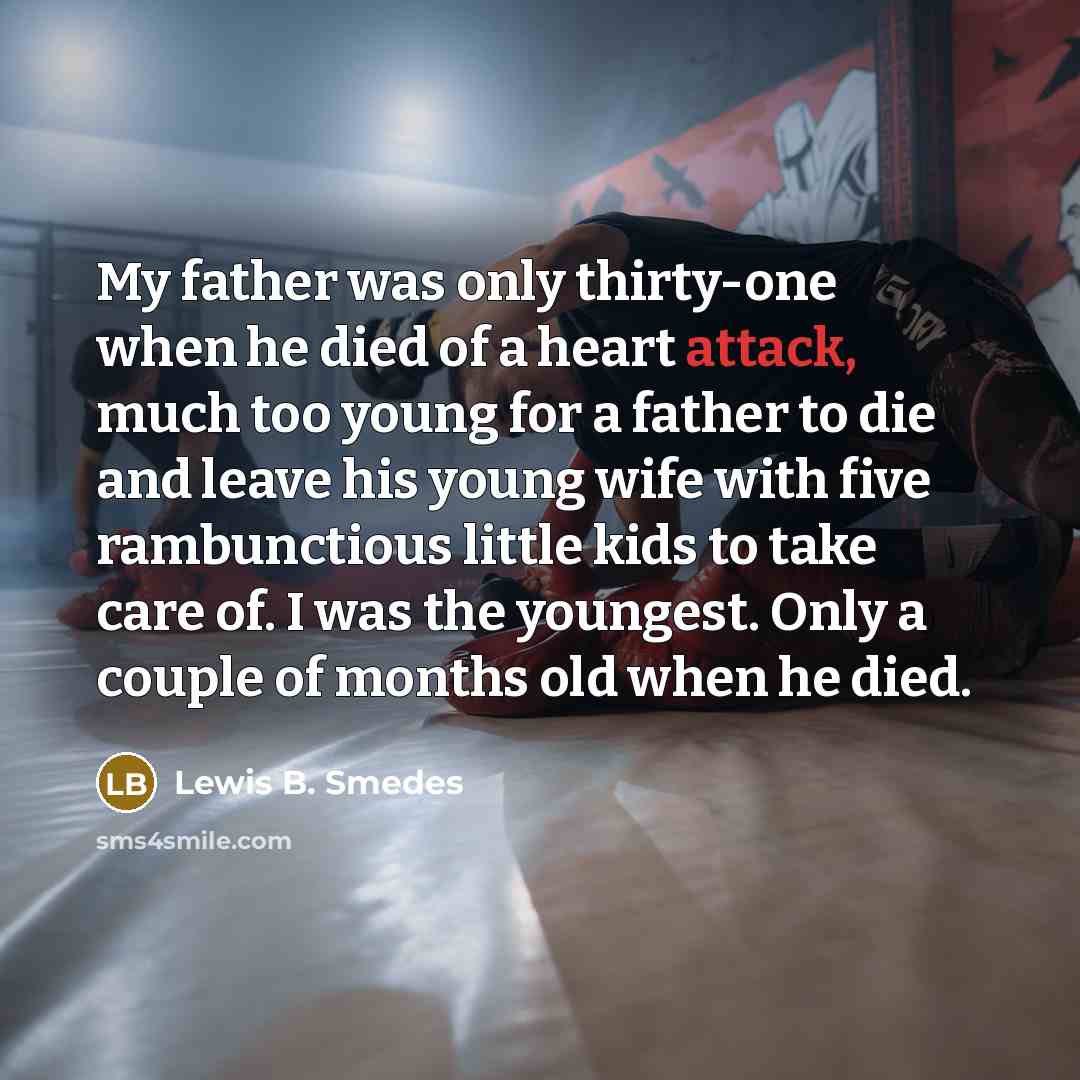 “My father was only thirty-one when he died of a…” quote by Lewis B. Smedes