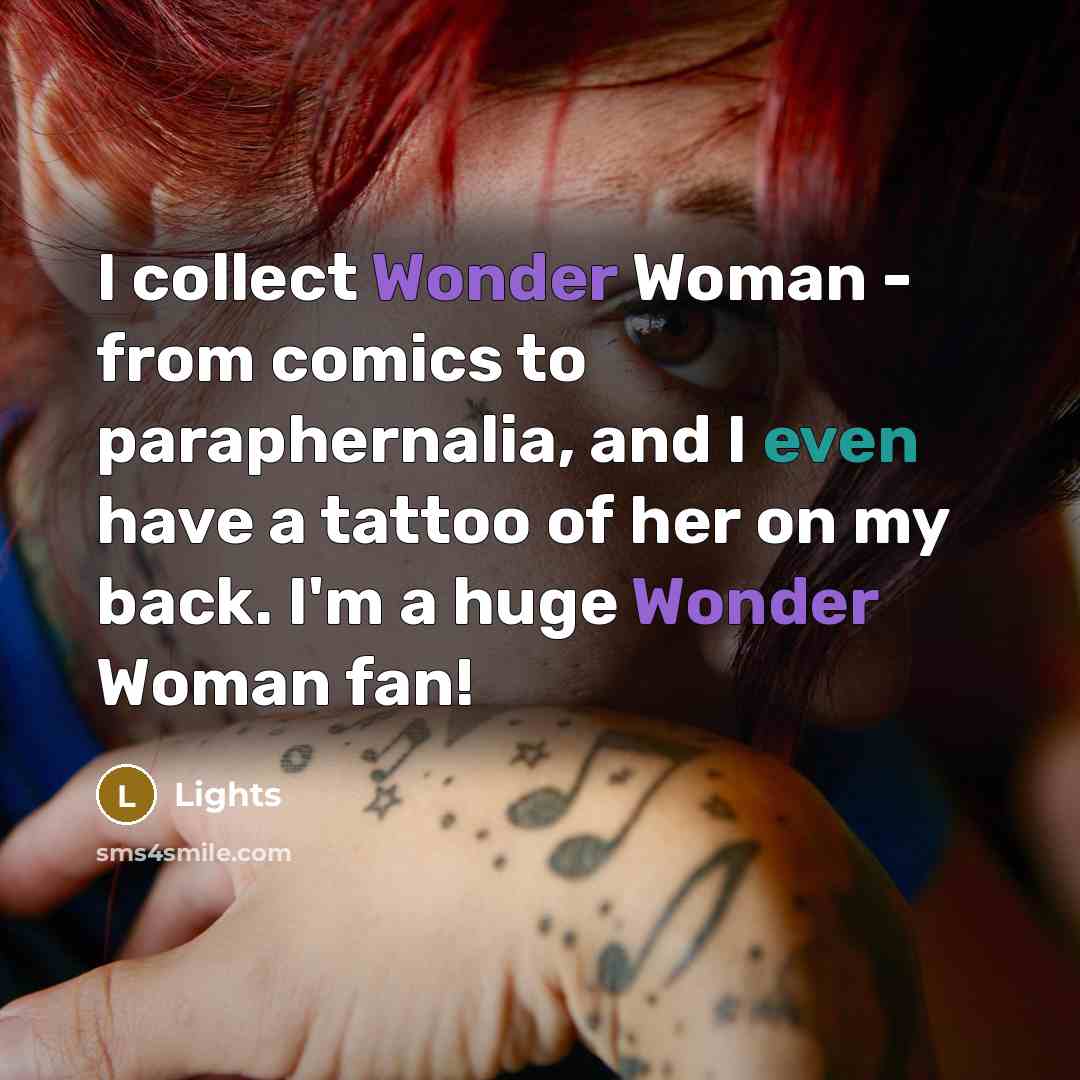 “I collect Wonder Woman - from comics to paraphernalia, and I even have a tattoo of her on my back. I'm a huge Wonder Woman fan!” quote by Lights