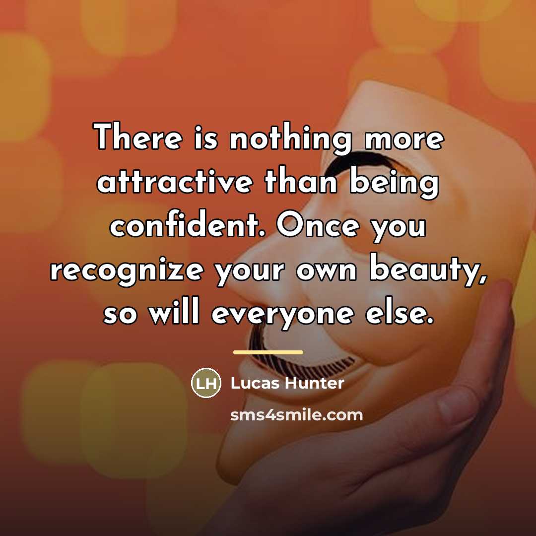 “There is nothing more attractive than being confident. Once you…” quote by Lucas Hunter