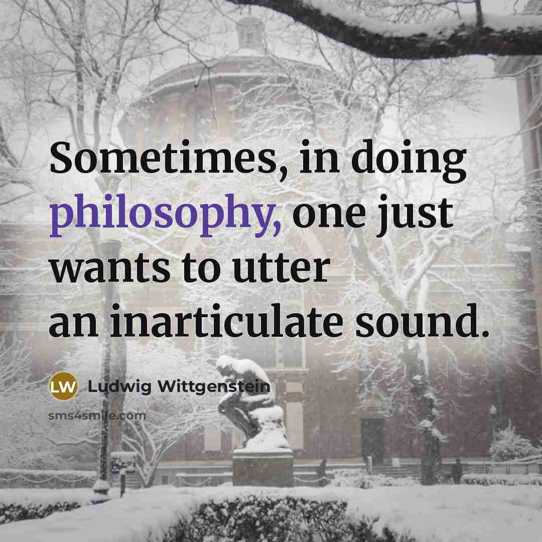 “Sometimes, in doing philosophy, one just wants to utter an…” quote by Ludwig Wittgenstein