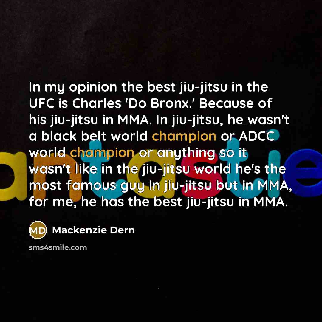 “In my opinion the best jiu-jitsu in the UFC is…” quote by Mackenzie Dern