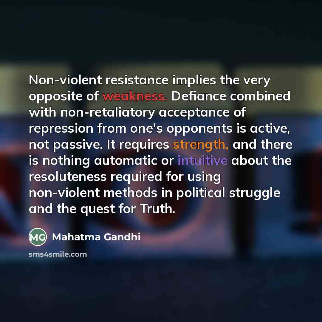 “Non-violent resistance implies the very opposite of weakness. Defiance combined…” quote by Mahatma Gandhi