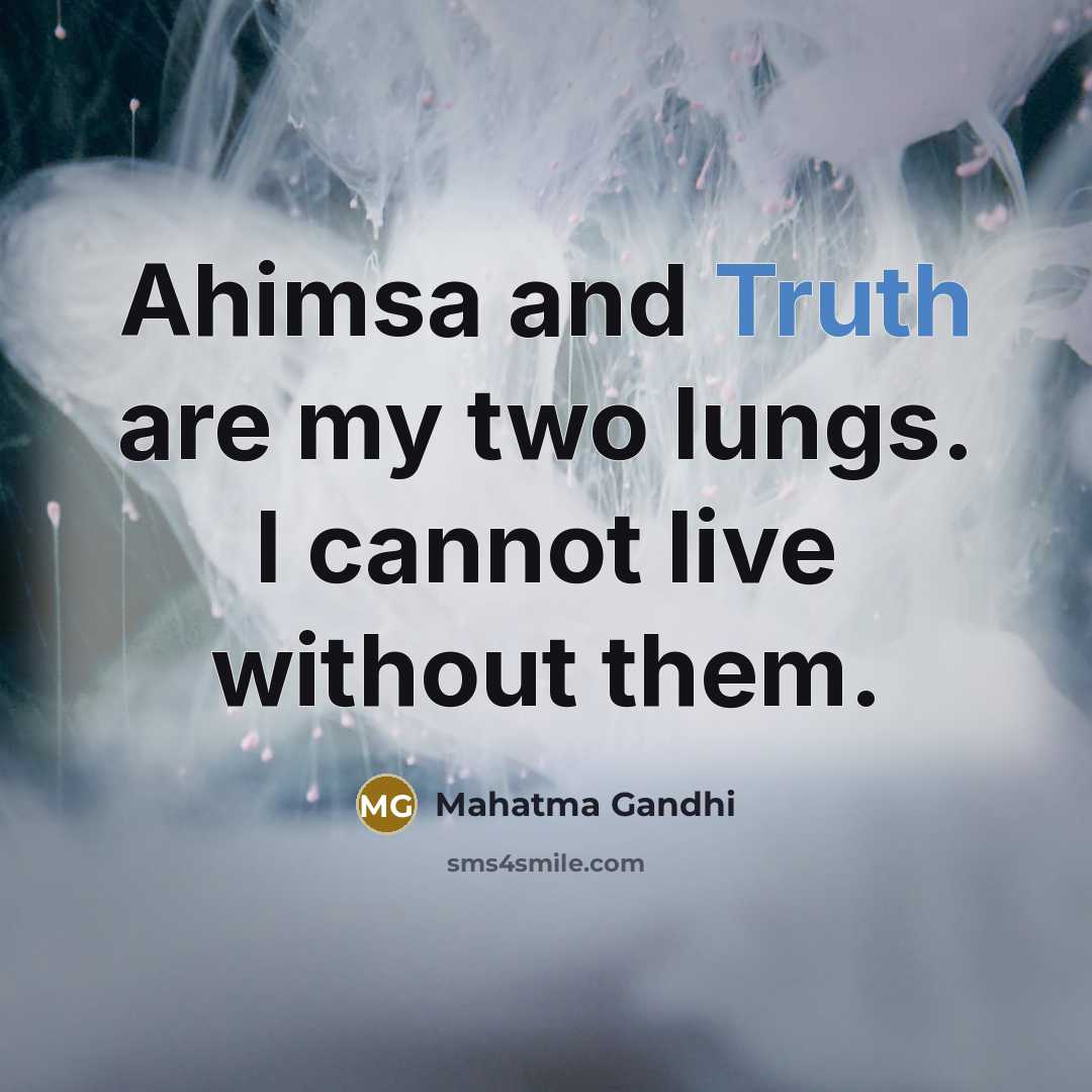 “Ahimsa and Truth are my two lungs. I cannot live…” quote by Mahatma Gandhi