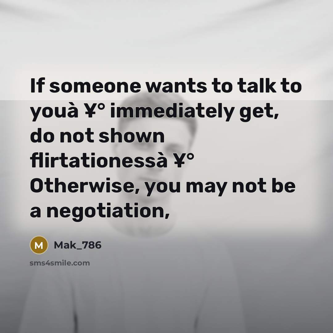 “If someone wants to talk to youà ¥° immediately get,…” quote by Mak_786