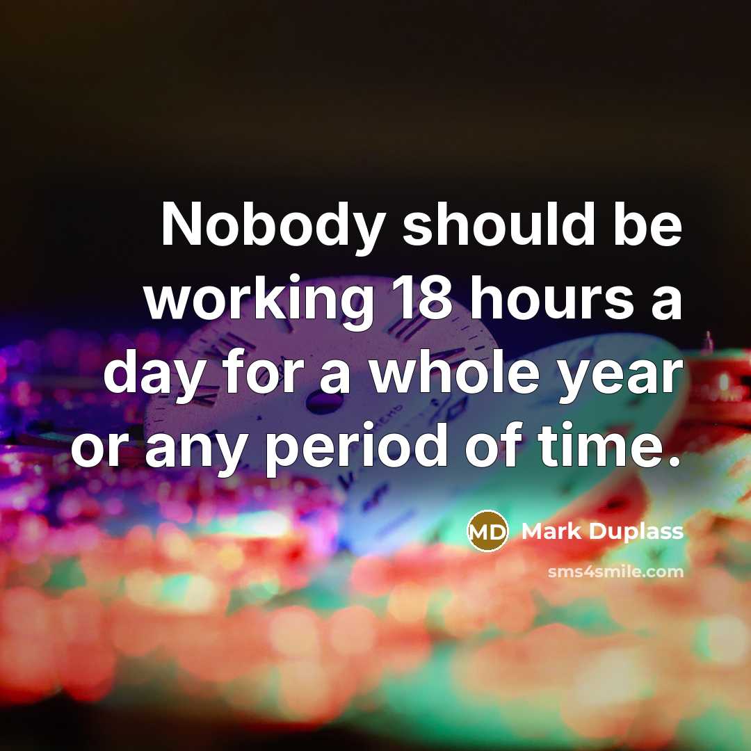“Nobody should be working 18 hours a day for a…” quote by Mark Duplass