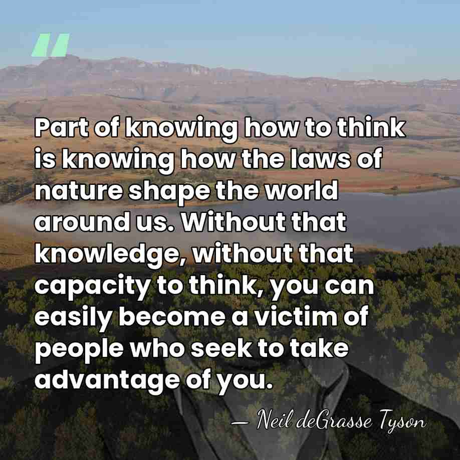 Part of knowing how to think is knowing how the laws of&hellip; - Neil deGrasse Tyson